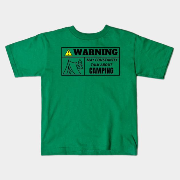 WARNING, may constantly talk about camping Kids T-Shirt by TouchofAlaska